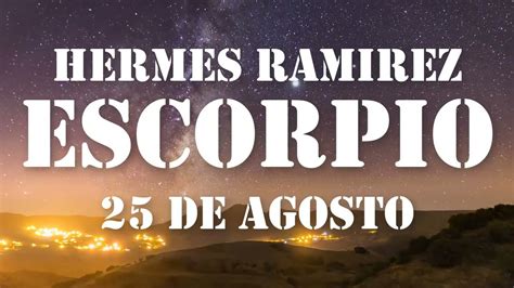 hermes ramirez horóscopo de hoy escorpio|hermes ramírez horóscopo de hoy.